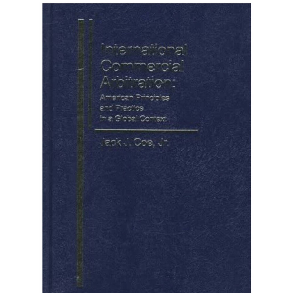 International Commercial Arbitration: American Principles and Practice NEW COPY